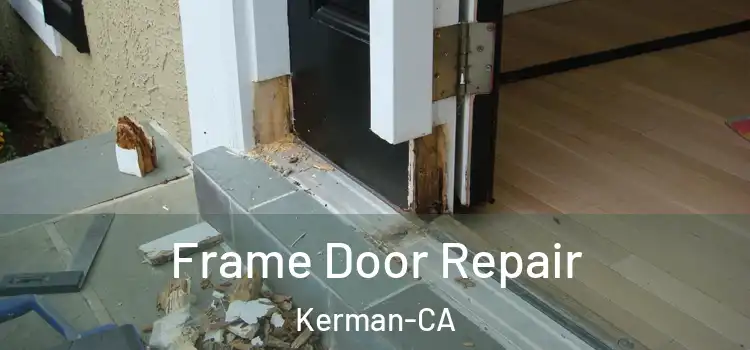 Frame Door Repair Kerman-CA