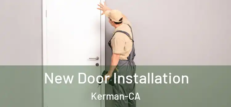 New Door Installation Kerman-CA